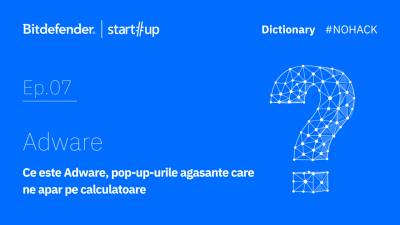 #NOHACK Dictionary: Adware, pop-up-urile agasante care ne apar pe calculatoare