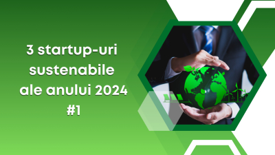 3 startup-uri sustenabile care ne-au impresionat în 2024 #1